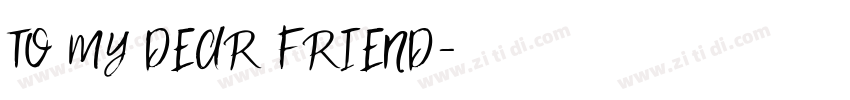 TO MY DEAR FRIEND字体转换